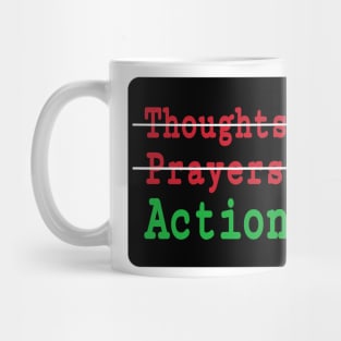 🚫Thoughts - 🚫Prayers - ✔️Action - Front Mug